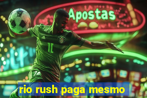 rio rush paga mesmo